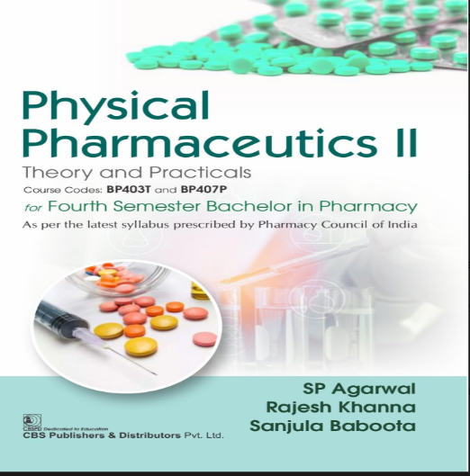Physical Pharmaceutics II: Theory and Practical's Course Codes: BP403T and BP407P for Fourth Semester Bachelor in Pharmacy